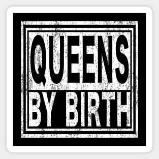 Queens by Birth | New York, NYC, Big Apple Magnet